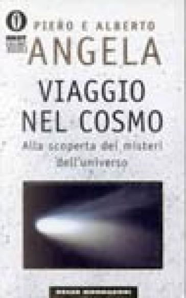 Viaggio nel cosmo - Piero Angela, Alberto Angela - Libro - Mondadori Store