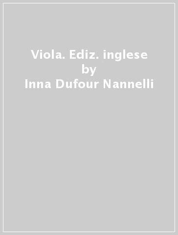 Viola. Ediz. inglese - Inna Dufour Nannelli