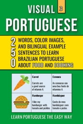 Visual Portuguese 3 - Food and Cooking - 250 Words, 250 Images and 250 Examples Sentences to Learn Brazilian Portuguese Vocabulary