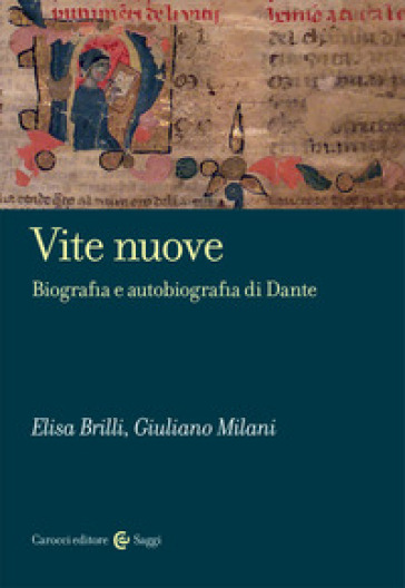 Vite nuove. Biografia e autobiografia di Dante