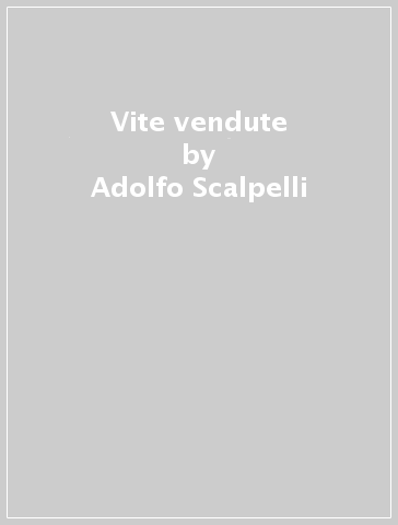 Vite vendute - Adolfo Scalpelli - Libro - Mondadori Store