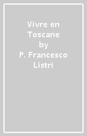 Vivre en Toscane