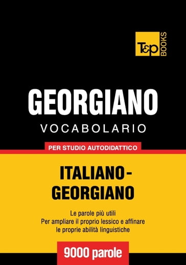 Vocabolario Italiano-Georgiano per studio autodidattico - 9000 parole -  Andrey Taranov - eBook - Mondadori Store