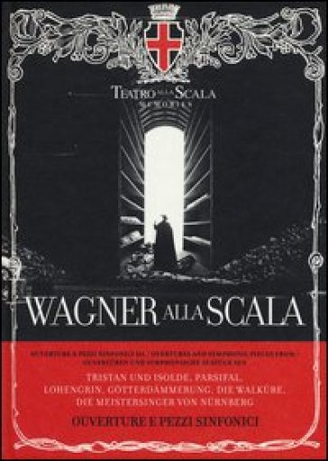 Wagner alla Scala. Ouverture e pezzi sinfonici. Ediz. italiana, inglese e  tedesca. Con CD Audio - - Libro - Mondadori Store