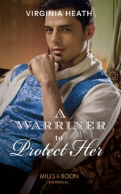 A Warriner To Protect Her (Mills & Boon Historical) (The Wild Warriners, Book 1)