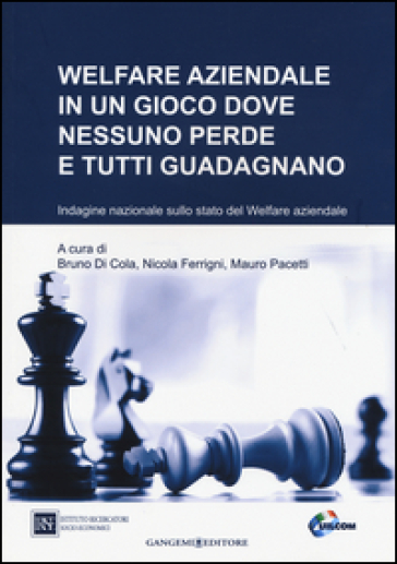 Welfare aziendale in un gioco dove nessuno perde e tutti guadagnano. Indagine nazionale sullo stato del welfare aziendale