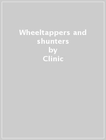 Wheeltappers and shunters - Clinic