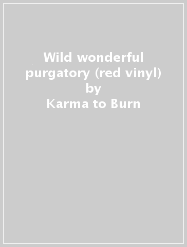 Wild wonderful purgatory (red vinyl) - Karma to Burn - Mondadori Store