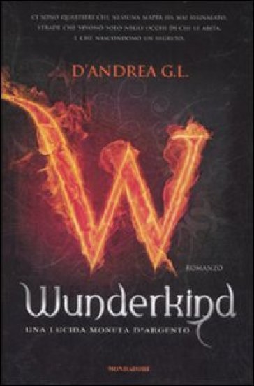 Wunderkind. Una lucida moneta d'argento - G. L. D'Andrea - Libro -  Mondadori Store