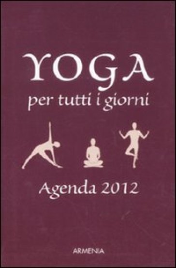 Yoga per tutti i giorni. Agenda 2012 - Birgit F. Carrasco, Angelika  Kerscher - Libro - Mondadori Store