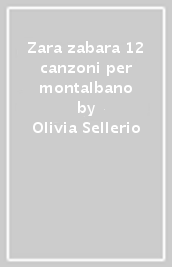 Zara zabara 12 canzoni per montalbano - Olivia Sellerio - Mondadori Store