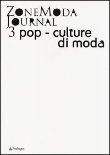 ZoneModa Journal. Ediz. italiana e inglese. Vol. 3: Pop-culture di moda