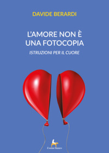 L'amore non è una fotocopia. Istruzioni per il cuore