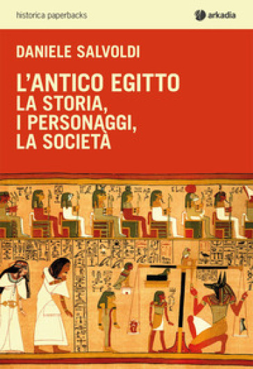 L'antico Egitto. La storia, i personaggi, la società - Daniele Salvoldi