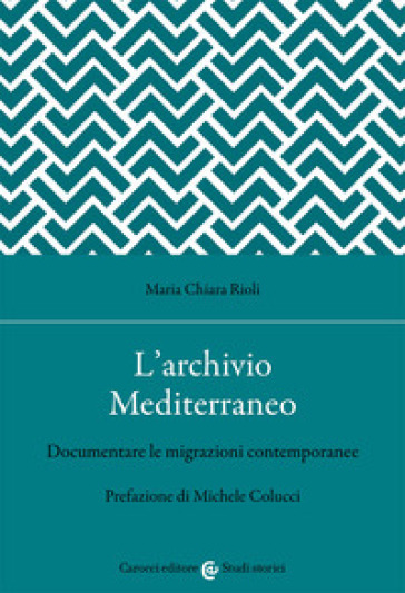 L'archivio Mediterraneo. Documentare le migrazioni contemporanee