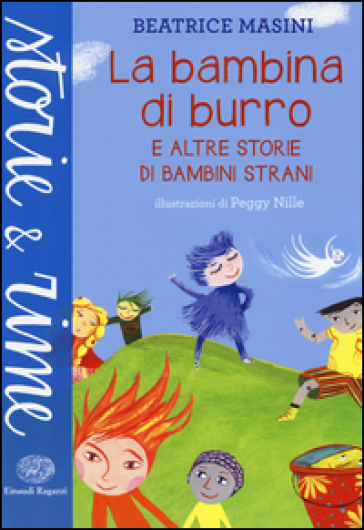 La bambina di burro e altre storie di bambini strani. Ediz. a colori -  Beatrice Masini - Libro - Mondadori Store