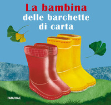 La bambina delle barchette di carta - Chiara Buizza, Letizia Foglietti,  Irene Franzoni, Cosetta Zanotti - Libro - Mondadori Store