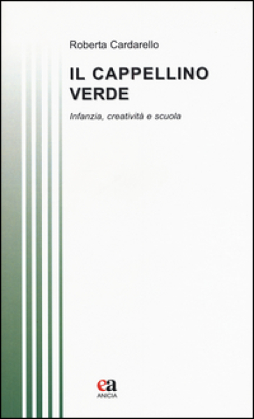 Il cappellino verde. Infanzia, creatività e scuola