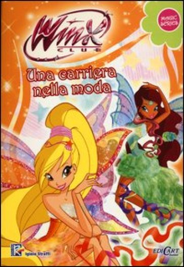Una carriera della moda. Winx club. Magic series - Iginio Straffi - Libro -  Mondadori Store