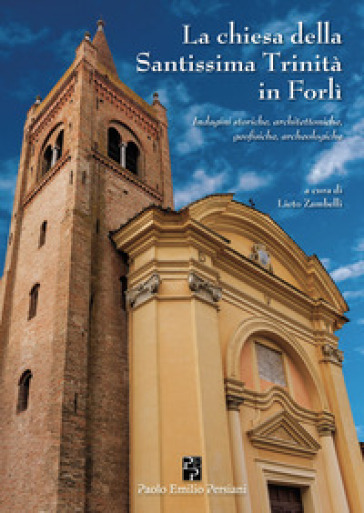 La chiesa della Santissima Trinità in Forlì - Lieto Zambelli