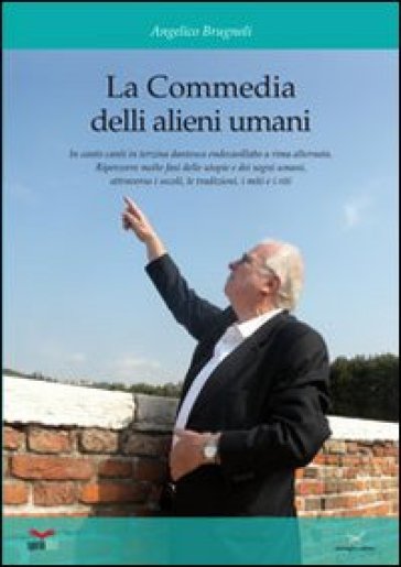 La commedia de li alieni umani. In canto canti in terzina dantesca, endecasillabo a rima i...