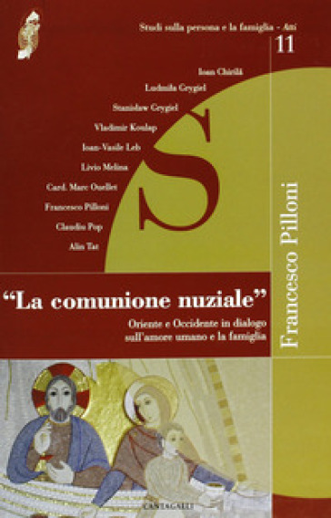 La comunione nuziale. Oriente e Occidente in dialogo sull'amore umano e la famiglia