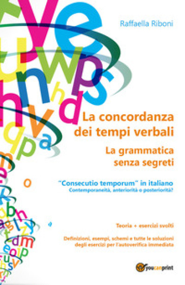 La concordanza dei tempi verbali. La grammatica senza segreti