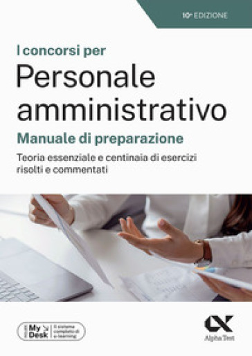 I concorsi per personale amministrativo. Manuale di preparazione. Teoria essenziale e cent...