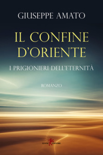 Il confine d'Oriente. I prigionieri dell'eternità