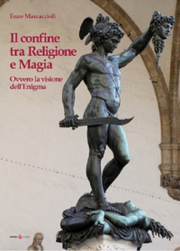 Il confine tra religione e magia. Ovvero la visione dell'enigma