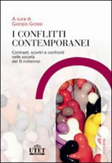 I conflitti contemporanei. Contrasti, scontri e confronti nelle società del III millennio