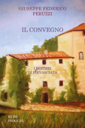 Il convegno. I misteri di Pievasciata - Giuseppe Federico Peruzzi - Libro -  Mondadori Store