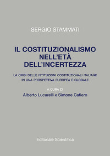 Il costituzionalismo nell'età dell'incertezza. La crisi delle istituzioni costituzionali i...