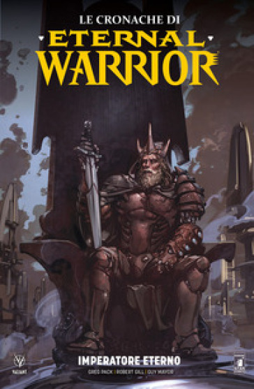 Le cronache di Eternal Warrior. Vol. 2: Imperatore eterno - Peter Milligan - Robert Venditti - Cary Nord - Renato Guedes
