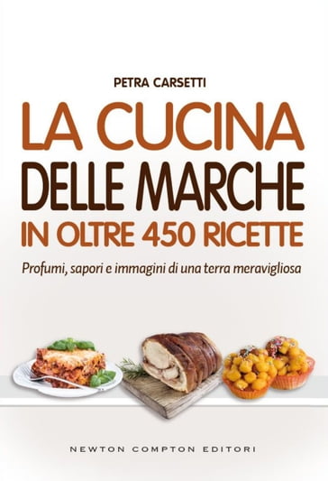 La cucina delle Marche in oltre 450 ricette - Petra Carsetti - eBook -  Mondadori Store