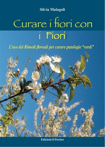 curare i fiori con i fiori - Silvia Malagoli - eBook - Mondadori Store