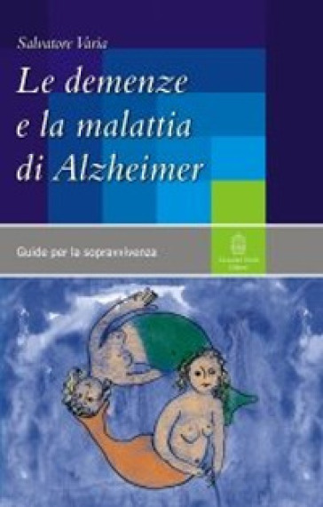 Le demenze e la malattia di Alzheimer