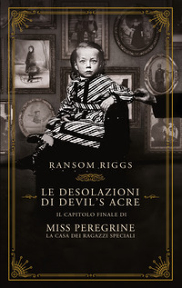 Le desolazioni di Devil's Acre. Il capitolo finale di Miss Peregrine. La  casa dei ragazzi speciali - Ransom Riggs - Libro - Mondadori Store