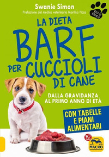 La dieta Barf per cuccioli di cane. Dalla gravidanza al primo anno di età -  Swanie Simon - Libro - Mondadori Store