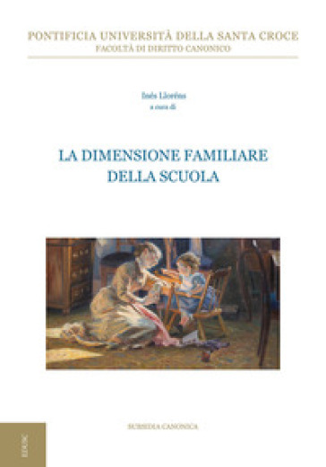 La dimensione familiare della scuola. 2ª Giornata interdisciplinare di studio sull'antropo...