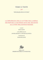 La diplomazia delle lettere nella Roma dei Papi dalla seconda metà del Seicento alla fine dell Antico Regime