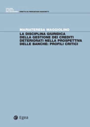 La disciplina giuridica della gestione dei crediti deteriorati nella prospettiva delle ban...