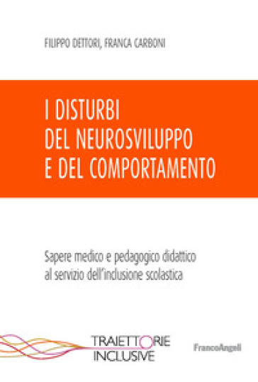 I disturbi del neurosviluppo e del comportamento. Sapere medico e pedagogico didattico al...