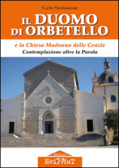 Il duomo di Orbetello e la chiesa Madonna delle Grazie. Contemplazione oltre la parola