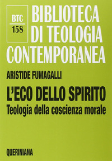 L'eco dello spirito. Teologia della coscienza morale