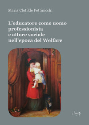 L'educatore come uomo professionista e attore sociale nell'epoca del Welfare