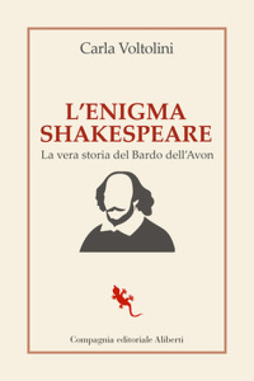 L'enigma Shakespeare. La vera storia del Bardo dell'Avon