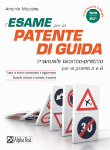 L'esame per la patente di guida. Manuale teorico-pratico per le patenti A e  B - Antonio Messina - Libro - Mondadori Store