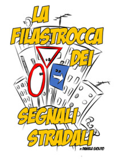 La filastrocca dei segnali stradali - Daniele Giolito - Libro - Mondadori  Store