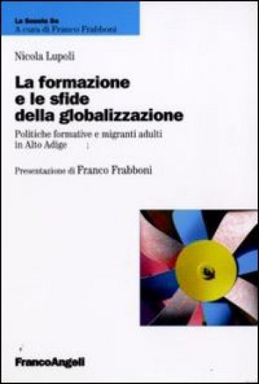 La formazione e le sfide della globalizzazione. Politiche formative e migranti adulti in A...